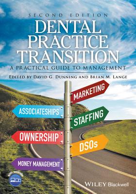 Dental Practice Transition: A Practical Guide to Management - Dunning, David G. (Editor), and Lange, Brian M. (Editor)
