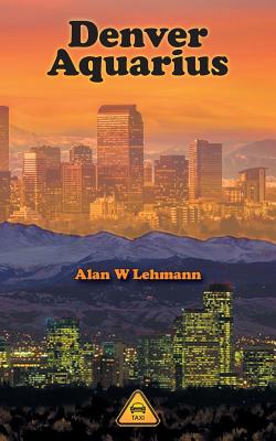 Denver Aquarius - Lehmann, Alan W, and Fleischmann, Elaine (Editor), and Fleischmann, Aloys N M (Contributions by)