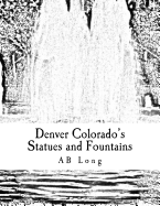 Denver Colorado's Statues and Fountains: A Color Me Calm coloring book