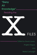 Deny All Knowledge: Reading the X Files