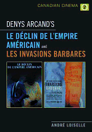 Denys Arcand's Le Declin de L'Empire Americain and Les Invasions Barbares