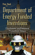 Department of Energy Funded Inventions: Disclosure & Interest Protection Issues