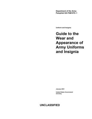 Department of the Army Pamphlet DA PAM 670-1 Uniform and Insignia: Guide to the Wear and Appearance of Army Uniforms and Insignia January 2021 - Us Army, United States Government