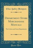 Department Store Merchandise Manuals: The Cotton and Linen Departments (Classic Reprint)