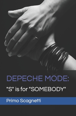 Depeche Mode: "S" is for "SOMEBODY" - Scagnetti, Primo