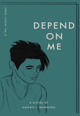 Depend on Me (A "We, pEOPLE" Novel) - Manning, Amaris I