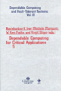 Dependable Computing for Critical Applications 5 - Iyer, Ravishankar K (Editor), and Morganti, Michele (Editor), and Gligor, Virgil (Editor)