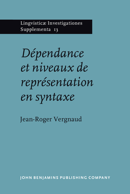 Dependance Et Niveaux De Representation En Syntaxe - Vergnaud, Jean-Roger, Dr.