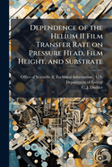Dependence of the Helium II Film Transfer Rate on Pressure Head, Film Height, and Substrate