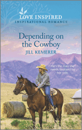Depending on the Cowboy: An Uplifting Inspirational Romance