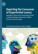 Depicting The Consumer of Experiential Luxury: Identities, Values And Consumption Goals in Online Reviewer Discourse on Wine, Perfume And Chocolate