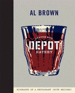 Depot: The Biography of a Restaurant (With Recipes)