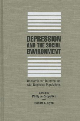 Depression and the Social Environment: Research and Intervention with Neglected Populations - Cappeliez, Philippe, and Flynn, Robert J