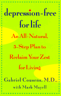 Depression-Free for Life: An All-Natural, 5-Step Plan to Reclaim Your Zest for Living