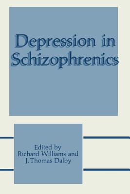 Depression in Schizophrenics - Williams, Richard (Editor), and Dalby, J Thomas (Editor)