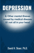 Depression & Other Mental Illnesses Caused by Medical Diseases: It's Not All in Your Head