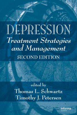 Depression: Treatment Strategies and Management - Galvez-Jimenez, Nestor, and Schwartz, Thomas L (Editor), and Petersen, Timothy (Editor)