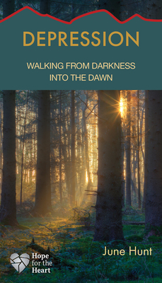 Depression: Walking from Darkness Into the Dawn - Hunt, June
