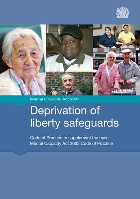 Deprivation of liberty safeguards: code of practice to supplement the main Mental Capacity Act 2005 code of practice - Great Britain: Ministry of Justice