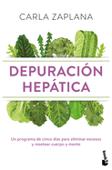 Depuracin Heptica: Un Programa de Cinco Das Para Eliminar Excesos Y Resetear Cuerpo Y Mente / Liver Cleanse