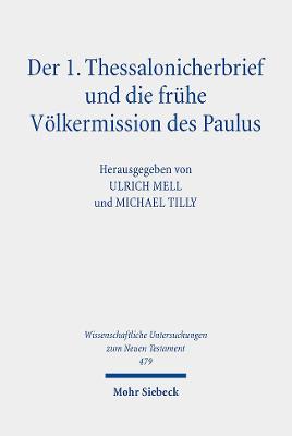 Der 1. Thessalonicherbrief Und Die Fruhe Volkermission Des Paulus - Mell, Ulrich (Editor), and Tilly, Michael (Editor), and Forderer, Tanja