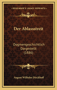 Der Ablassstreit: Dogmengeschichtlich Dargestellt (1886)