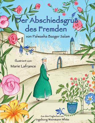Der Abschiedsgru? Des Fremden - Bazger Salam, Palwasha, and Lafrance, Marie (Illustrator)