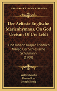 Der Aelteste Englische Marienhymnus, on God Ureisun of Ure Lefdi: Und Johann Kaspar Friedrich Manso Der Schlesische Schulmann (1908)