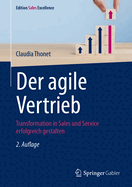 Der Agile Vertrieb: Transformation in Sales Und Service Erfolgreich Gestalten