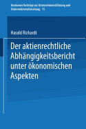 Der Aktienrechtliche Abhangigkeitsbericht Unter Okonomischen Aspekten