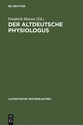 Der altdeutsche Physiologus - Maurer, Friedrich (Editor)