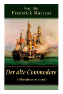 Der Alte Commodore (Abenteuerroman): Ein Fesselnder Seeroman
