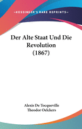 Der Alte Staat Und Die Revolution (1867)