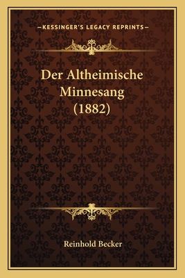 Der Altheimische Minnesang (1882) - Becker, Reinhold