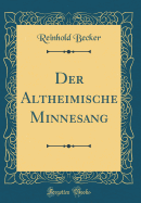 Der Altheimische Minnesang (Classic Reprint)