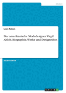 Der amerikanische Modedesigner Virgil Abloh. Biographie, Werke und Designethos