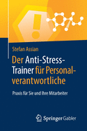 Der Anti-Stress-Trainer F?r Personalverantwortliche: Praxis F?r Sie Und Ihre Mitarbeiter