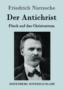 Der Antichrist: Fluch auf das Christentum