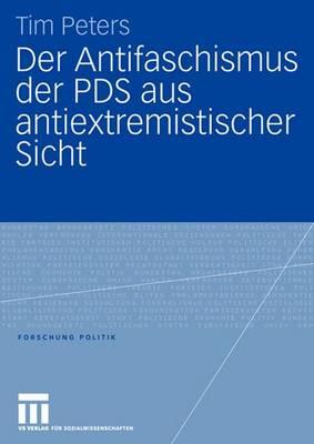 Der Antifaschismus Der Pds Aus Antiextremistischer Sicht - Peters, Tim