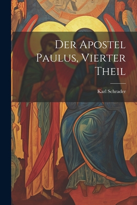 Der Apostel Paulus, Vierter Theil - Schrader, Karl