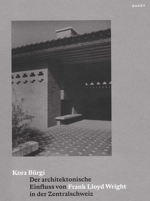 Der architektonische Einfluss von Frank Lloyd Wright in der Zentralschweiz - Brgi, Kora
