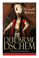 Der Arme Dschem (Historischer Roman): Aus Der Geschichte Des Osmanischen Reiches