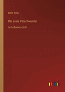 Der arme Verschwender: in Grodruckschrift