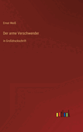 Der arme Verschwender: in Grodruckschrift