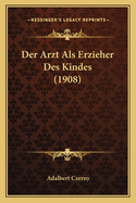 Der Arzt Als Erzieher Des Kindes (1908)