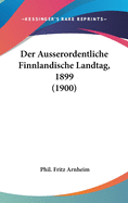 Der Ausserordentliche Finnlandische Landtag, 1899 (1900)