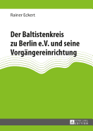 Der Baltistenkreis Zu Berlin E.V. Und Seine Vorgaengereinrichtung: Unter Mitarbeit Von Art ras Judzentis, Helmut Wilhelm Schaller, Stephan Kessler Und Jolanta Guesdon-Vai i naite