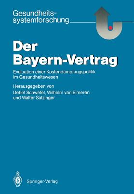 Der Bayern-Vertrag: Evaluation Einer Kostendmpfungspolitik Im Gesundheitswesen - Schwefel, Detlef (Editor), and Eimeren, Wilhelm Van (Editor), and Satzinger, Walter (Editor)