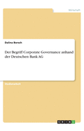 Der Begriff Corporate Governance anhand der Deutschen Bank AG