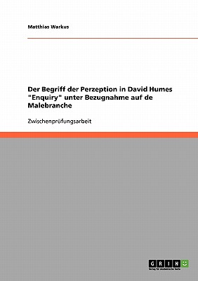 Der Begriff der Perzeption in David Humes "Enquiry" unter Bezugnahme auf de Malebranche - Warkus, Matthias